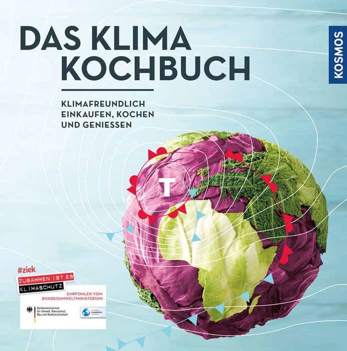 Das Klimakochbuch: Klimafreundlich einkaufen, kochen und genießen